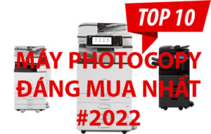 Top 10 máy photocopy văn phòng đáng mua nhất 2022