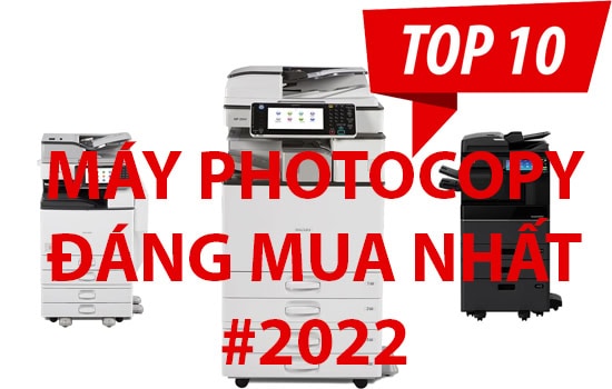 Top 10 máy photocopy văn phòng đáng mua nhất 2022