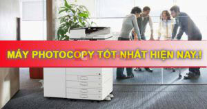 Máy photocopy tốt nhất hiện nay