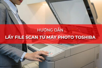 cách lấy file scan từ máy photo Toshiba