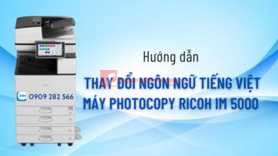 Hướng dẫn thay đổi ngôn ngữ tiếng Việt máy photocopy Ricoh IM 5000