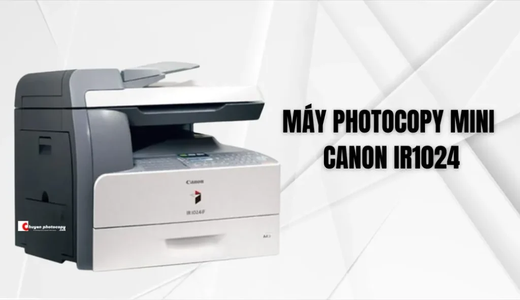 Máy Photocopy mini Canon IR1024