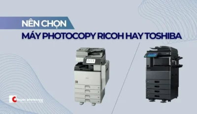 Nên chọn Máy photocopy Ricoh hay Toshiba