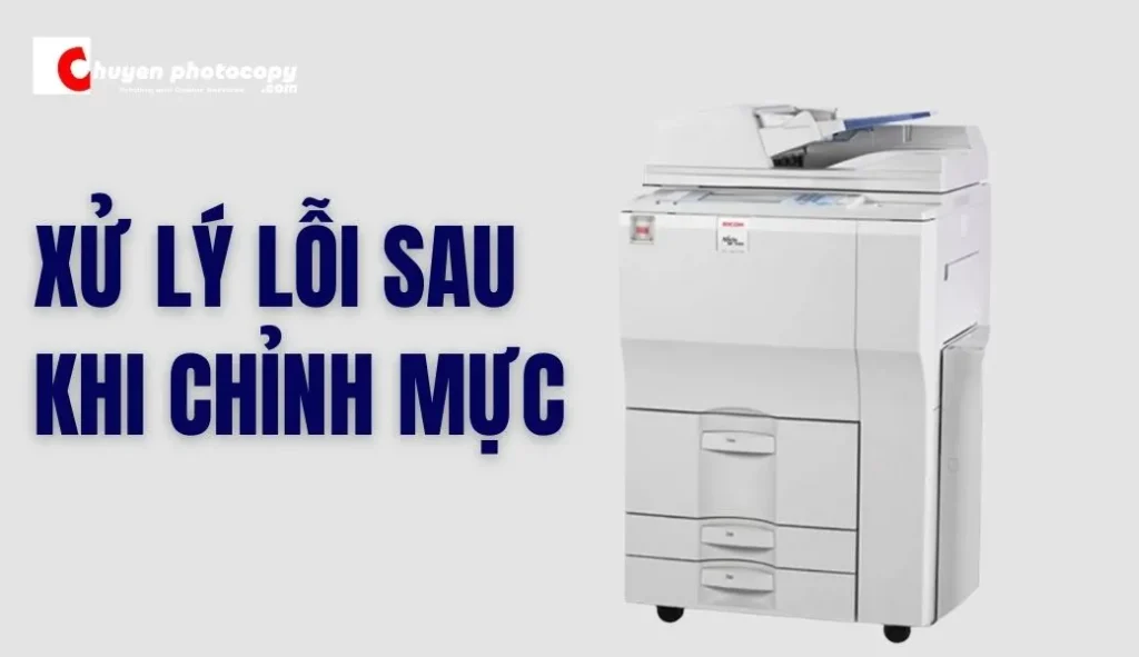 Xử lý lỗi sau khi chỉnh mực