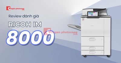Đánh giá review máy photocopy Ricoh IM 8000