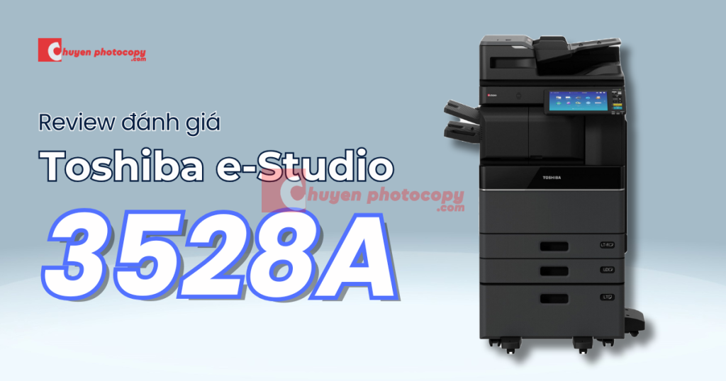 Đánh giá review máy photocopy Toshiba e-Studio 3528A