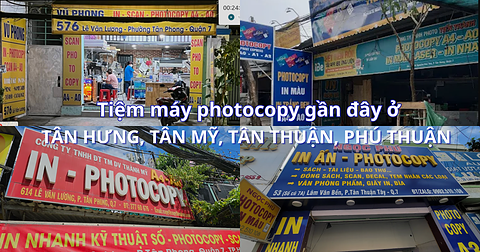 Tiệm máy photocopy gần đây ở Tân Hưng, Tân Mỹ, Tân Thuận, Phú Thuận (Quận 7 cũ)