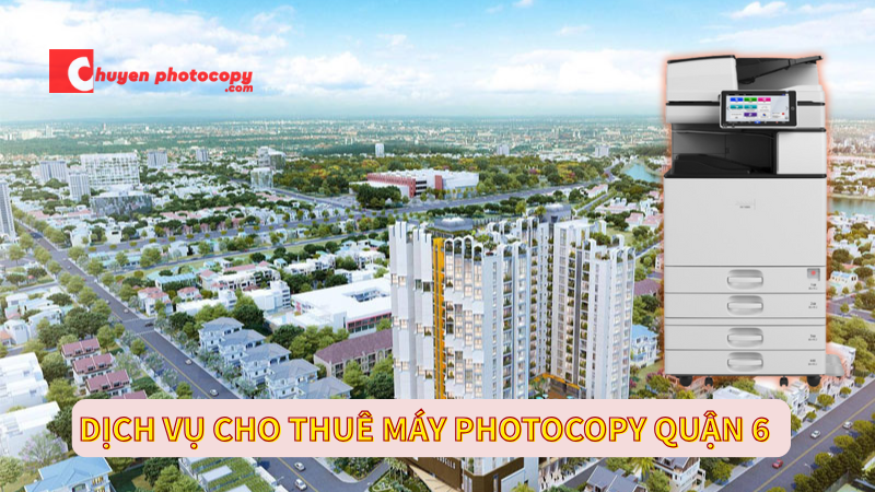 Dịch vụ cho thuê máy photocopy Quận 6